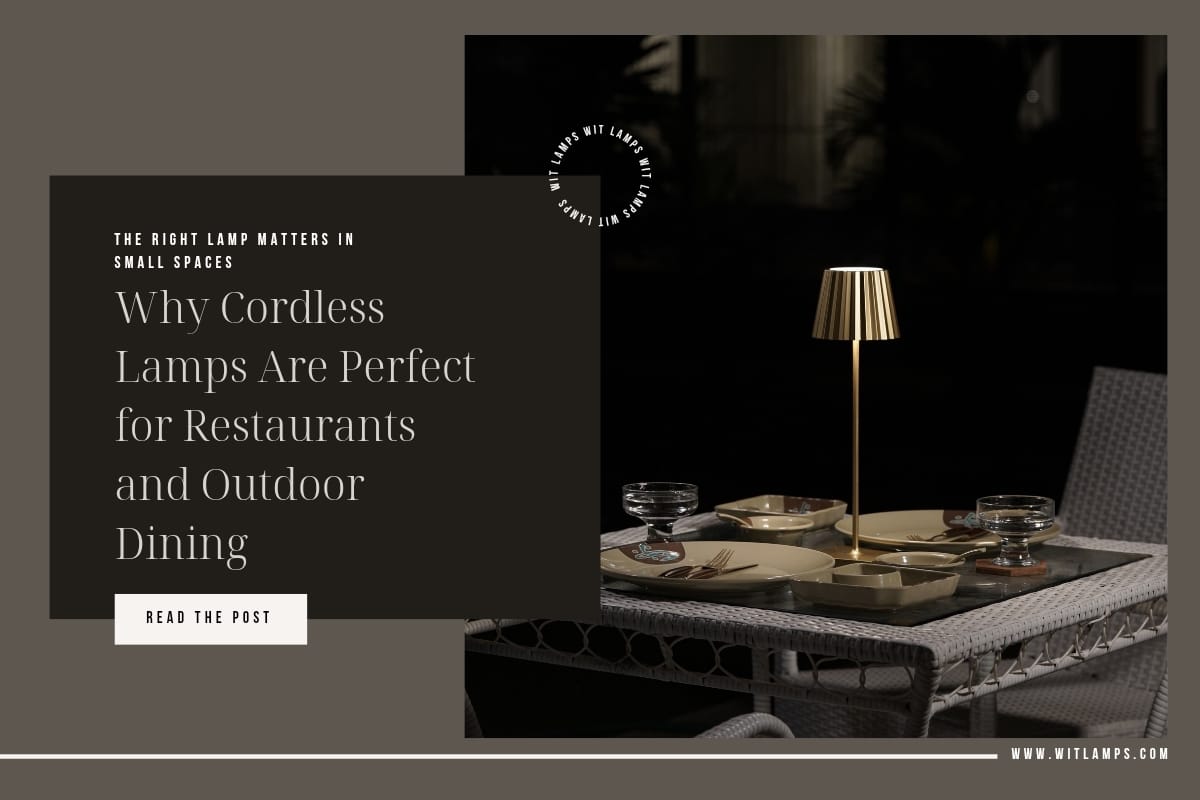 Why Cordless Lamps Are Perfect for Restaurants and Outdoor Dining| Witlamps