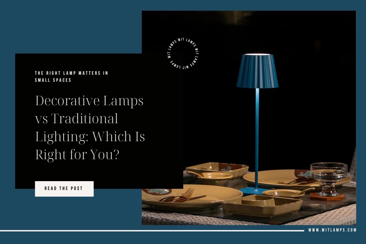 Decorative Lamps vs Traditional Lighting: Which Is Right for You?